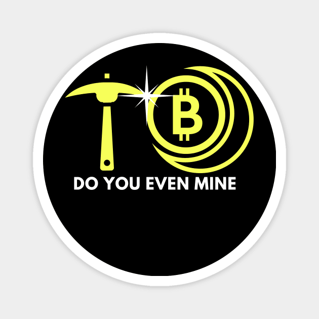 Bitcoin Mining - Do you even mine - Crypto Currency Magnet by Abide the Flow